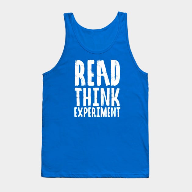 Read, Think, Experiment. | Self Improvement | Life | Quotes | Royal Blue Tank Top by Wintre2